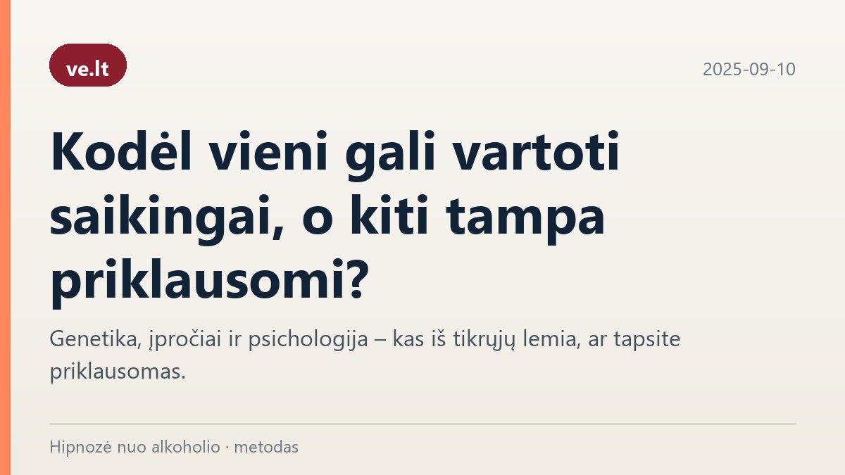 ve.lt publikacija: kodėl vieni tampa priklausomi