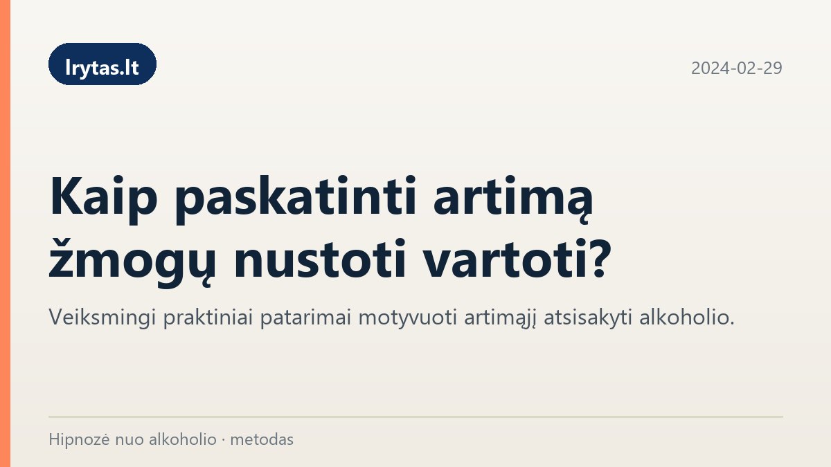 lrytas.lt publikacija: kaip paskatinti artimą žmogų